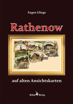 Rathenow auf alten Ansichtskarten von Gliege,  Eugen, Gliege,  Eugen und Constanze