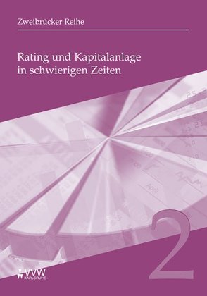 Rating und Kapitalanlage in schwierigen Zeiten von Albrecht,  Peter, Giersberg,  Karl W, Kirschner,  Wolfgang, Kühner,  Christian, Kunz,  Uwe, Kürble,  Gunter, Plogmann,  Friedhelm, Reichling,  Helmut, Schmidt,  Reinhard, Sönnichsen,  Christoph, Wittl,  Anton, Wöhlert,  Uwe