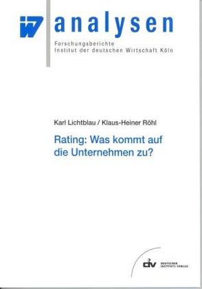 Rating: Was kommt auf die Unternehmen zu? von Lichtblau,  Karl, Röhl,  Klaus H