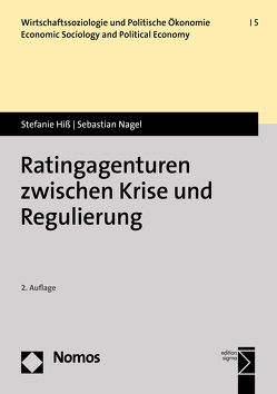 Ratingagenturen zwischen Krise und Regulierung von Hiß,  Stefanie, Nagel,  Sebastian