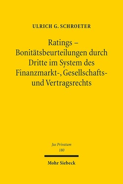 Ratings – Bonitätsbeurteilungen durch Dritte im System des Finanzmarkt-, Gesellschafts- und Vertragsrechts von Schroeter,  Ulrich G.