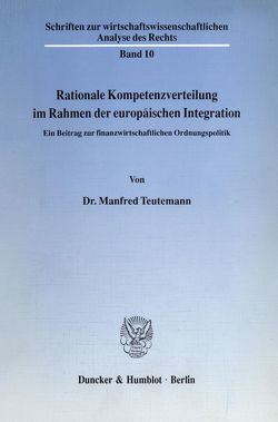 Rationale Kompetenzverteilung im Rahmen der europäischen Integration. von Teutemann,  Manfred