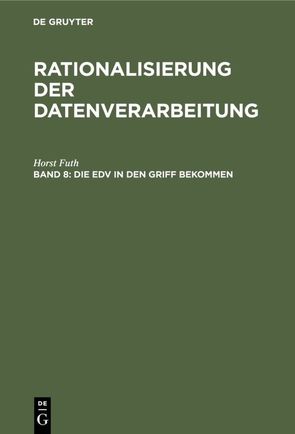 Horst Futh: Rationalisierung der Datenverarbeitung / Die EDV in den Griff bekommen von Futh,  Horst