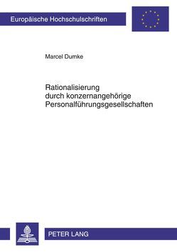 Rationalisierung durch konzernangehörige Personalführungsgesellschaften von Dumke,  Marcel