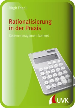 Rationalisierung in der Praxis von Friedl,  Birgit