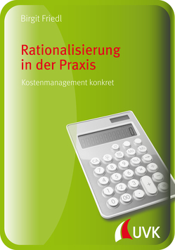 Rationalisierung in der Praxis von Friedl,  Birgit