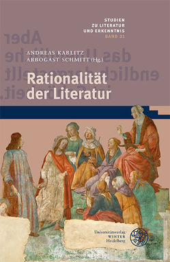 Rationalität der Literatur von Kablitz,  Andreas, Schmitt,  Arbogast