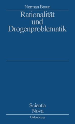 Rationalität und Drogenproblematik von Braun,  Norman