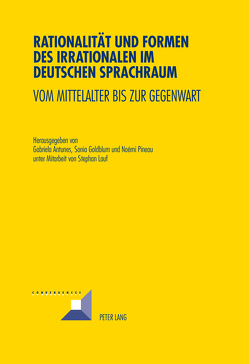 Rationalität und Formen des Irrationalen im deutschen Sprachraum von Antunes,  Gabriela, Goldblum,  Sonia, Pineau,  Noémie