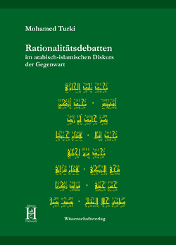 Rationalitätsdebatten im arabisch-islamischen Diskurs der Gegenwart von Turki,  Mohamed