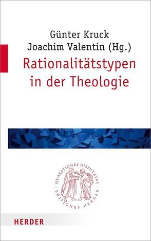 Rationalitätstypen in der Theologie von Fresacher,  Bernhard, Hoff,  Gregor Maria, Kruck,  Günter, Nitsche,  Bernhard, Schärtl,  Thomas, Seibert,  Christoph, Valentin,  Joachim, Wenzel,  Knut