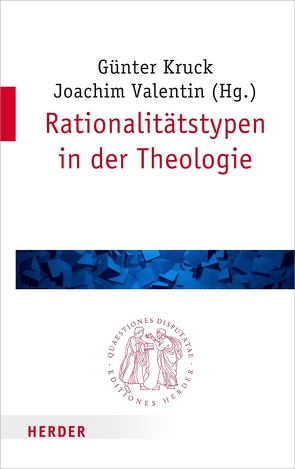 Rationalitätstypen in der Theologie von Fresacher,  Bernhard, Hoff,  Gregor Maria, Kruck,  Günter, Nitsche,  Bernhard, Schärtl-Trendel,  Thomas, Seibert,  Christoph, Valentin,  Joachim, Wenzel,  Knut