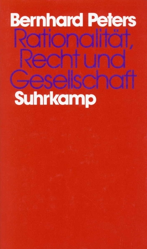 Rationalität, Recht und Gesellschaft von Peters,  Bernhard