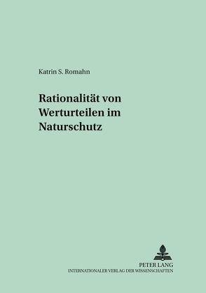 Rationalität von Werturteilen im Naturschutz von Romahn,  Katrin Sabine