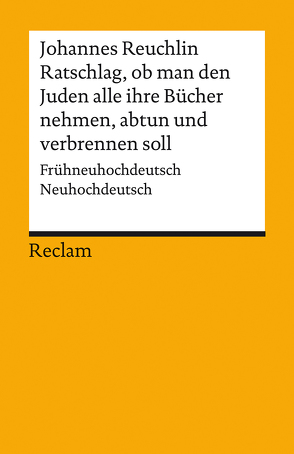 Ratschlag, ob man den Juden alle ihre Bücher nehmen, abtun und verbrennen soll von de Boer,  Jan-Hendryk, Reuchlin,  Johannes