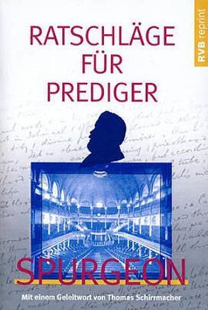 Ratschläge für Prediger von Schirrmacher,  Thomas, Spurgeon,  Charles H