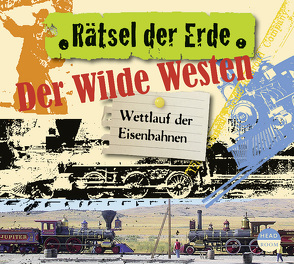 Rätsel der Erde: Der Wilde Westen von Emmerich,  Alexander, Singer,  Theresia