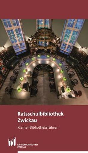 Ratsschulbibliothek Zwickau. Kleiner Bibliotheksführer von Hermann,  Gregor, Mahnke,  Lutz