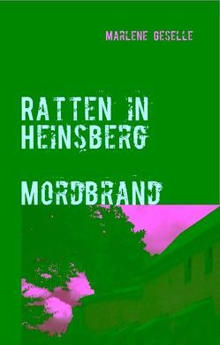 Ratten in Heinsberg Mordbrand von Geselle,  Marlene