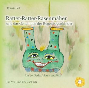 Ratter-Ratter-Rasenmäher und die Reise in das Regenbogenland mit CD als Hörspiel von Sell,  Renate