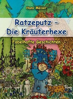 Ratzeputz – Die Kräuterhexe von Meiser,  Hans