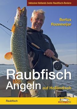 Raubfisch-Angeln auf Holländisch von Rozemeijer,  Bertus, Stilke,  Henning