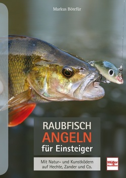 Raubfischangeln für Einsteiger von Bötefür,  Markus