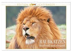 Raubkatzen: Kraftvoll und elegant – Edition Lichtfänger (Wandkalender 2024 DIN A3 quer), CALVENDO Monatskalender von CALVENDO,  CALVENDO