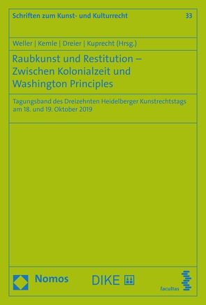 Raubkunst und Restitution – Zwischen Kolonialzeit und Washington Principles von Dreier,  Thomas, Kemle,  Nicolai B, Kuprecht,  Karolina, Weller,  Matthias