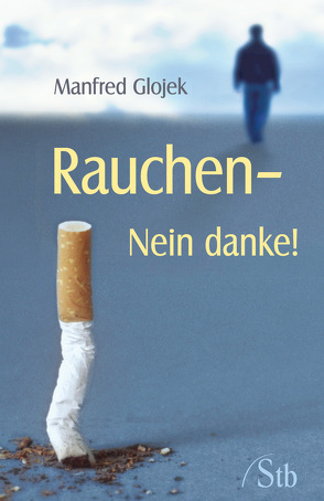 Rauchen – Nein Danke von Glojek,  Manfred