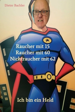Raucher mit 15 Raucher mit 60 Nichtraucher mit 62 von Bachler,  Dieter, Bachler,  Monika