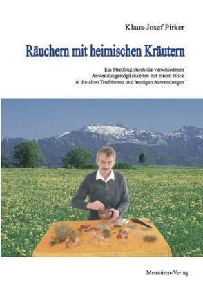 Räuchern mit heimischen Kräutern von Pirker,  Klaus-Josef