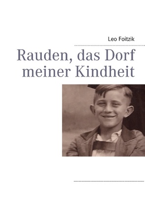 Rauden, das Dorf meiner Kindheit von Foitzik,  Leo, Reschka,  Willibald