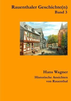 Rauenthaler Geschichte(n) / Rauenthaler Geschichte(n) Band 3 von Wagner,  Hans, Weinert,  Thomas