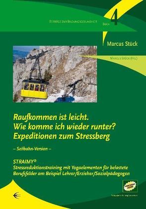 Raufkommen ist leicht. Wie komme ich wieder runter? Expeditonen zum Stressberg von Stueck,  Marcus