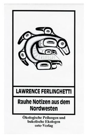 Rauhe Notizen aus dem Nordwesten von Ferlinghetti,  Lawrence, Mundhenk,  Michael