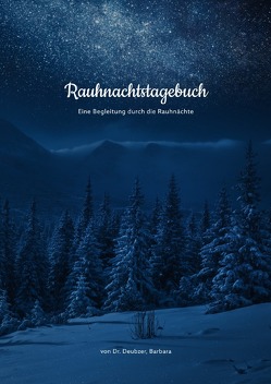 Rauhnachtstagebuch – Eine Begleitung durch die Rauhnächte von Deubzer,  Barbara