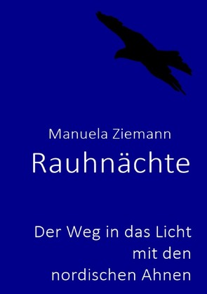 Rauhnächte – Der Weg in das Licht mit den nordischen Ahnen von Ziemann,  Manuela