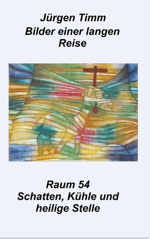 Raum 54 Schatten, Kühle und heilige Stille von Timm,  Jürgen