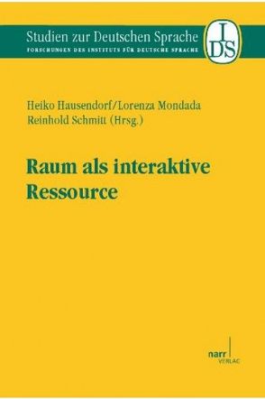 Raum als interaktive Ressource von Hausendorf,  Heiko, Mondada,  Lorenza, Schmitt,  Reinhold