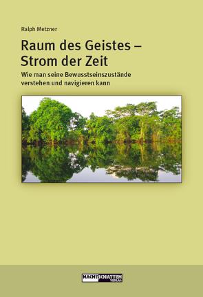 Raum des Geistes – Strom der Zeit von Metzner,  Ralph