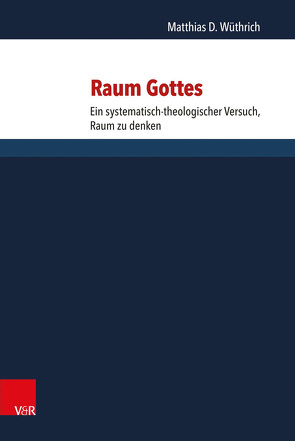 Raum Gottes von Wüthrich,  Matthias D.