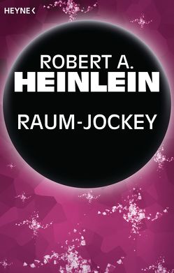 Raum-Jockey von Heinlein,  Robert A., Hundertmarck,  Rosemarie