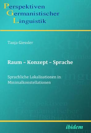 Raum – Konzept – Sprache. Sprachliche Lokalisationen in Minimalkonstellationen von Giessler,  Tanja, Girnth,  Heiko, Michel,  Sascha