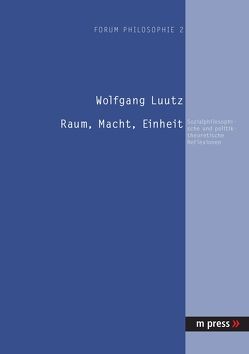 Raum, Macht, Einheit von Luutz,  Wolfgang