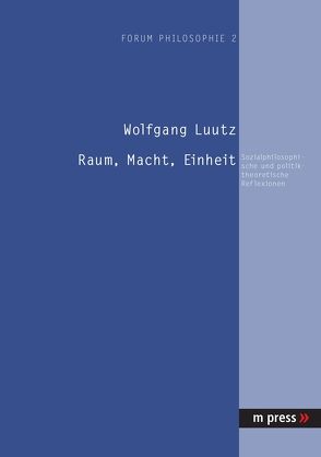 Raum, Macht, Einheit von Luutz,  Wolfgang