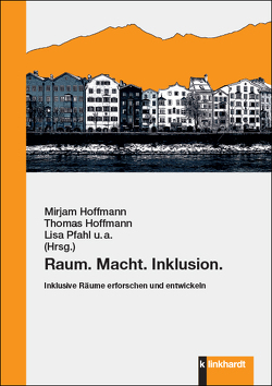 Raum. Macht. Inklusion von Hoffmann,  Mirjam, Hoffmann,  Thomas, Pfahl,  Lisa, Rasell,  Michael, Richter,  Hendrik, Seebo,  Rouven, Sonntag,  Miriam, Wagner,  Josefine