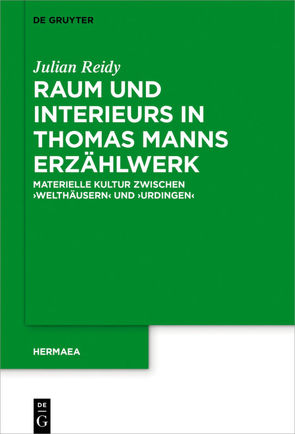 Raum und Interieurs in Thomas Manns Erzählwerk von Reidy,  Julian