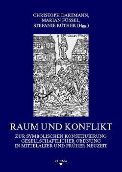 Raum und Konflikt von Bierschwale,  Heike, Dartmann,  Christoph, Flüchter,  Antje, Füssel,  Marian, Höfer,  Susanne, Krause,  Ingmar, Plessow,  Oliver, Rüther,  Stefanie, Schmidt,  Rüdiger, Weller,  Thomas, Witthöft,  Christiane