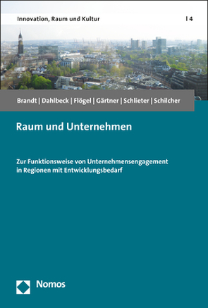 Raum und Unternehmen von Brandt,  Martina, Dahlbeck,  Elke, Flögel,  Franz, Gärtner,  Stefan, Schilcher,  Christian, Schlieter,  Dajana